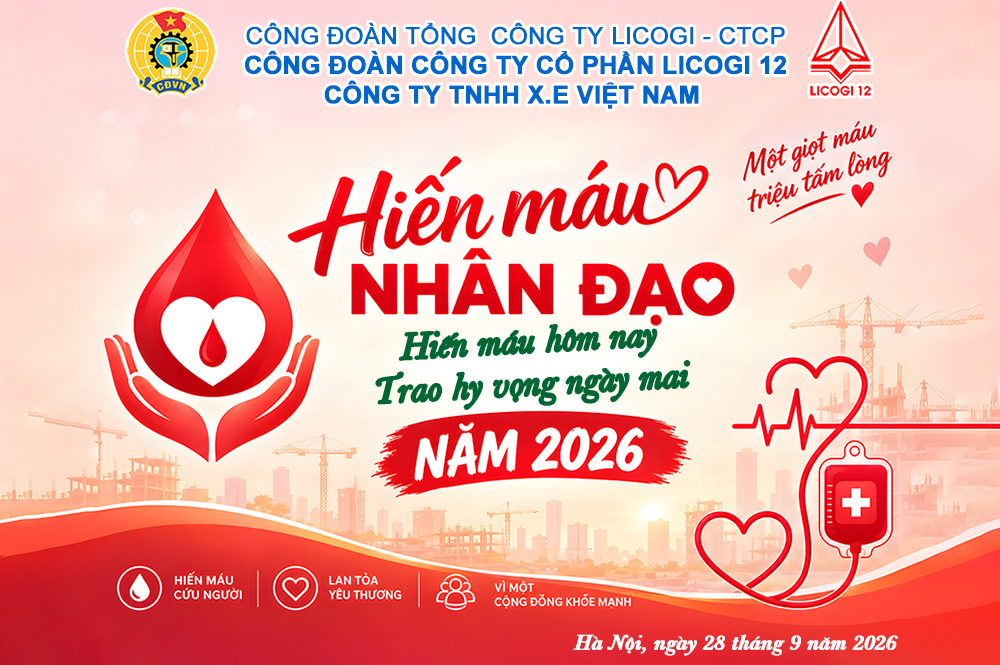 CÔNG ĐOÀN CÔNG TY CỔ PHẦN LICOGI 12 TỔ CHỨC HIẾN MÁU NHÂN ĐẠO “HIẾN MÁU HÔM NAY – TRAO HY VỌNG NGÀY MAI”
